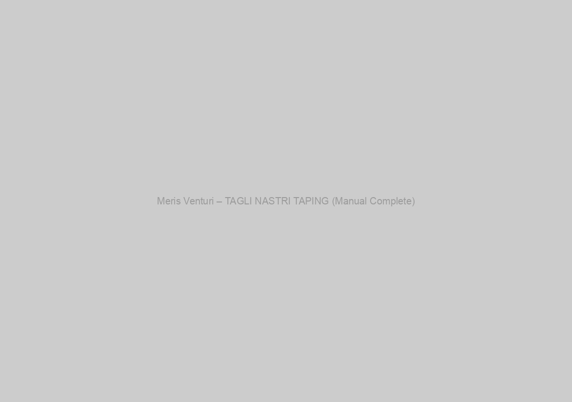Meris Venturi – TAGLI NASTRI TAPING (Manual Complete)